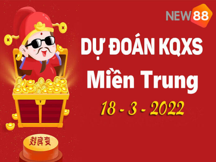 Dự đoán KQXS Miền Trung thứ 6 ngày 18/3/2022