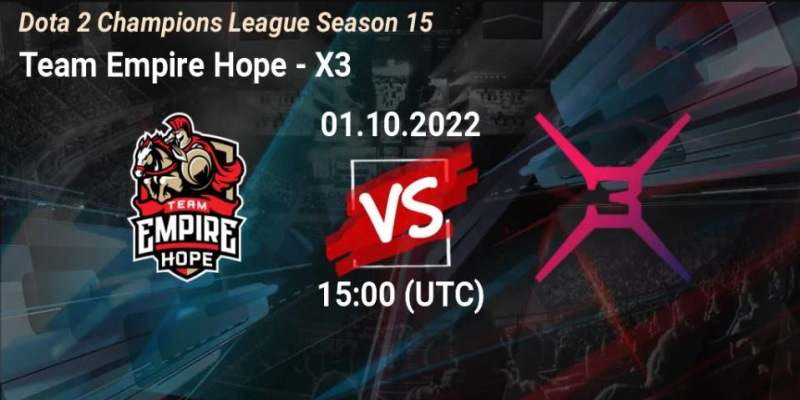 Cuộc đối đầu giữa Team Empire Hope vs X3 sẽ diễn ra vào 22h ngày 1/10/22