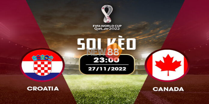 Soi Kèo Đội Tuyển Croatia vs Canada: 23h00 Ngày 27/11 - WC 2022